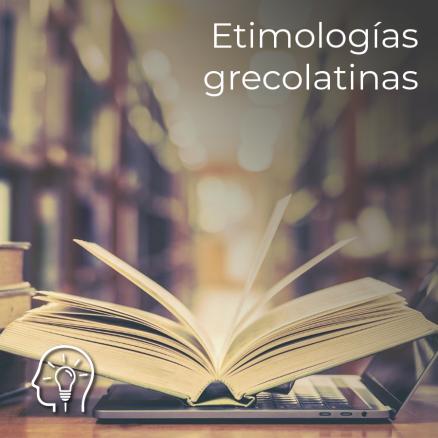 Etimologías Grecolatinas. Introducción | UDGVirtual Formación Integral